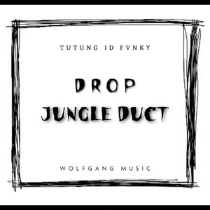 TutungID fvnky - DROP JUNGLE DUCT