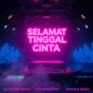 DJ Felina Hera, Tya Subiakto, Ronald Dewa - Selamat Tinggal Cinta