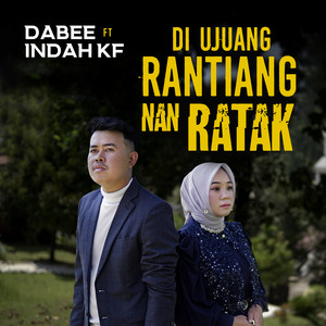 Dabee, Indah KF - Di Ujuang Rantiang Nan Ratak