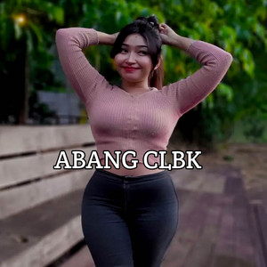 DJ Kunci Remix - Abang CLBK