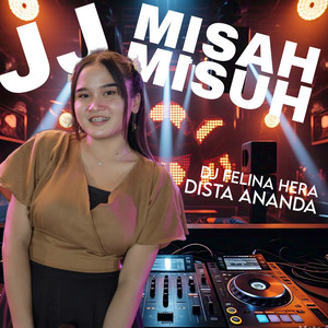 DJ Felina Hera, Dista Ananda - JJ Misah Misuh