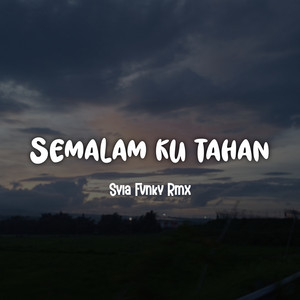 Syla Fvnky Rmx - Semalam Ku Tahan