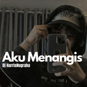 DJ HarrisNugraha, LanaRmx - Aku Menangis
