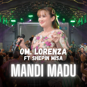 Om Lorenza, Shepin Misa - Mandi Madu