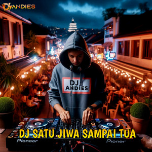 DJ Andies - Satu Jiwa Sampai Tua
