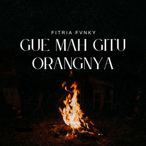 Fitria Fvnky - Gue Mah Gitu Orangnya