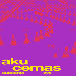 Subsonic Eye - Aku Cemas