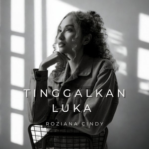 Roziana Cindy - Tinggalkan Luka