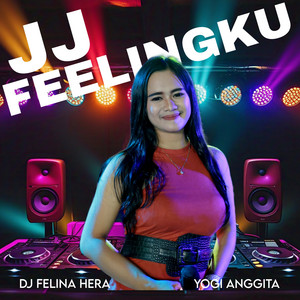 DJ Felina Hera, Yogi Anggita - JJ Feelingku