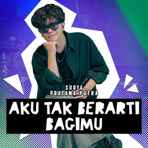 Surya Pratama Putra - Aku Tak Berarti Bagimu
