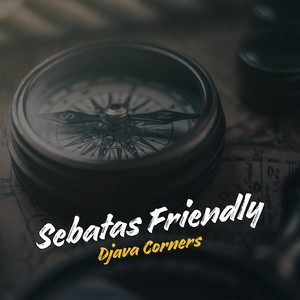 Djava Corners - Sebatas Friendly