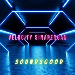 sounds good - Velocity Sinarengan