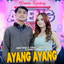 Ajeng Febria, Achmad Twentynine, Ageng Music - Ayang Ayang