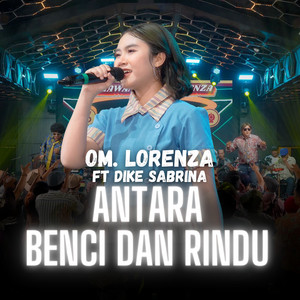 Om Lorenza, Dike Sabrina - Antara Benci Dan Rindu