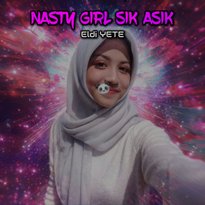 Eldi YETE - Nasty Girl Sik Asik
