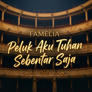 Famelia - Peluk Aku Tuhan Sebentar Saja - Remastered 2025