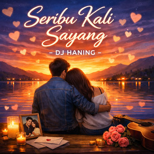 DJ Haning - SERIBU KALI SAYANG
