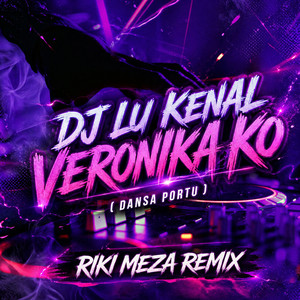 RIKI MEZA REMIX - DJ LU KENAL VERONIKA KO (DANSA PORTU)
