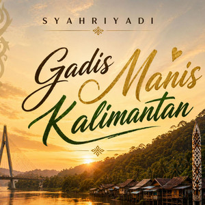 Syahriyadi, Tegar Pengabean - Gadis Manis Kalimantan - Tegar Pengabean New Version