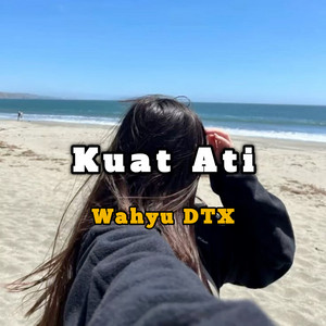 Wahyu DTX - Kuat Ati