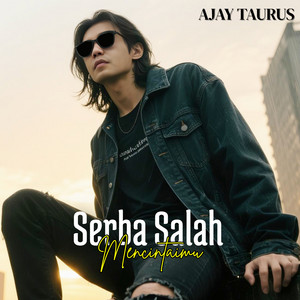 AJAY TAURUS - SERBA SALAH MENCINTAIMU
