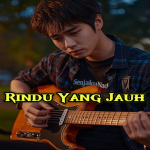 SenjakuNada - RINDU YANG JAUH