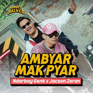 Ndarboy Genk, Jacson Zeran, Mabes Balker - Ambyar Mak Pyar