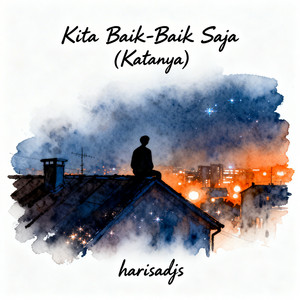 harisadjs - Kita Baik-Baik Saja (Katanya)