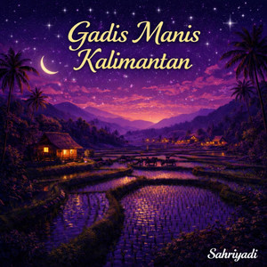 Sahriyadi, Tegar Cs Team - Gadis Manis Kalimantan - Remix