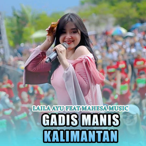 Laila Ayu, Mahesa Music - Gadis Manis Kalimantan