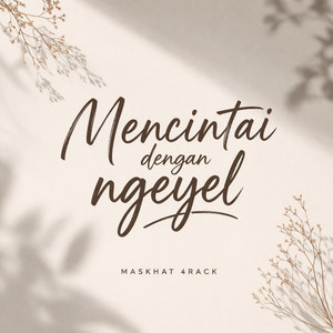 Maskhat 4rack - Mencintai Dengan Ngeyel