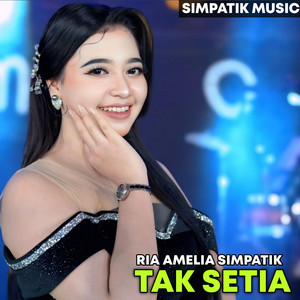 Ria amelia simpatik, SIMPATIK MUSIC - TAK SETIA