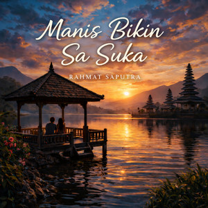 Rahmat Saputra - Manis Bikin Sa Suka
