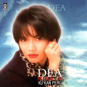 Dea Mirella - Ku 'Kan Pergi