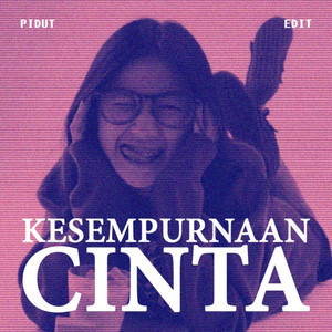 pidut - Kesempurnaan Cinta - Pidut Edit