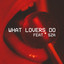 Maroon 5, SZA - What Lovers Do (feat. SZA)