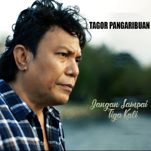 Tagor Pangaribuan - Jangan Sampai Tiga Kali