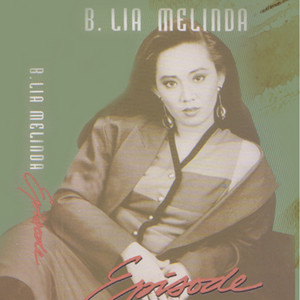 B. Lia Melinda - Episode