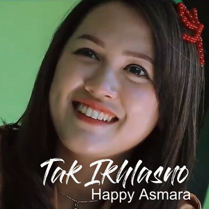 Happy Asmara - Tak Ikhlasno