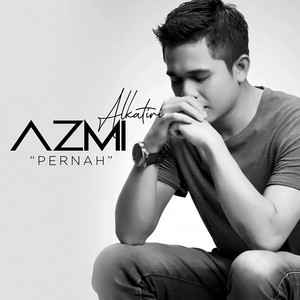 Azmi Alkatiri - Pernah