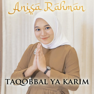 Anisa Rahman - Taqobbal Ya Karim