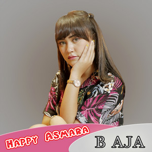 Happy Asmara - B Aja