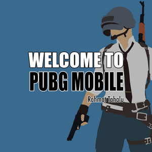 Rahmat Tahalu - Welcome To Pubg Mobile