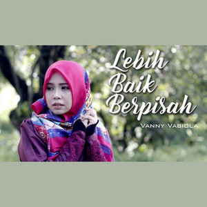 Vanny Vabiola - Lebih Baik Berpisah