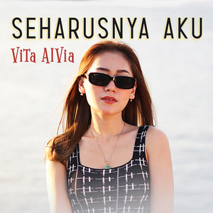 Vita Alvia - Seharusnya Aku