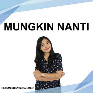 Remember Entertainment - Mungkin Nanti