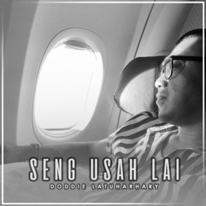 Doddie Latuharhary - Seng Usah Lai