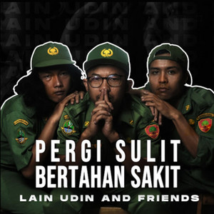 LAIN Udin And Friends - Pergi Sulit Bertahan Sakit