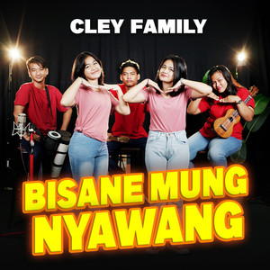 Cley Family - Bisane Mung Nyawang