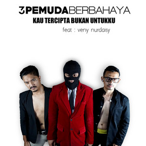 3 Pemuda Berbahaya, Veni Nurdaisy - Kau Tercipta Bukan Untukku